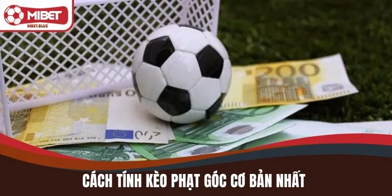 Cách tính kèo phạt góc cơ bản nhất