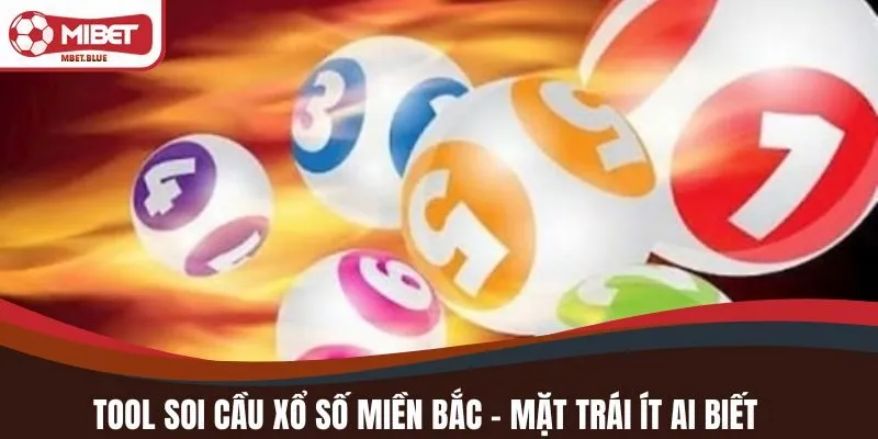 Tool Soi Cầu Xổ Số Miền Bắc – mặt trái ít ai biết